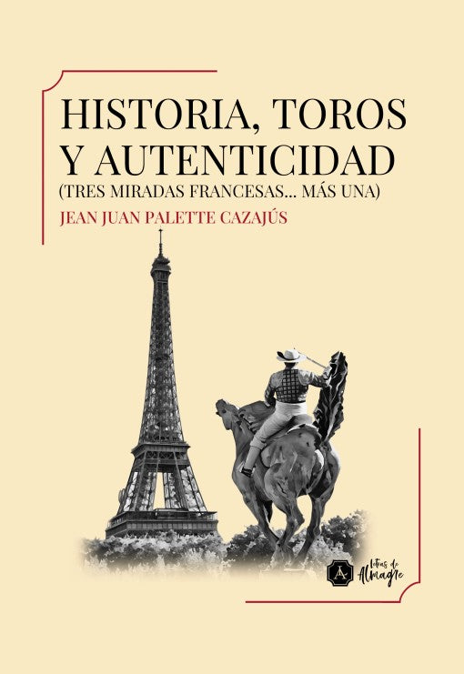 Historia, Toros y Autenticidad (tres miradas francesas...más una), Jean Juan Pallette Cazajús, 2026