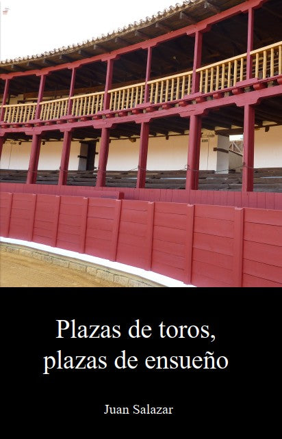Plazas de Toros, Plazas de Ensueño, Juan Salazar